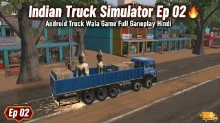 Indian Truck Simulator Ep 02 🔥 Android Truck Wala Game Full Gameplay Hindi 
