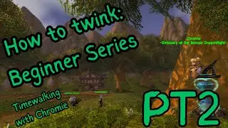 How to twink PT 2: Timewalking with Chromie