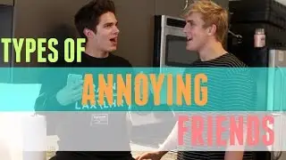 Types of Annoying Friends (w/ Jake Paul) | Brent Rivera