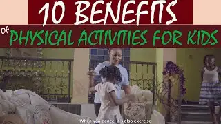 10 Benefits of Physical Activities for Kids