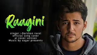 RAAGINI - DARSHAN RAVAL || OFFICAL SONG COVER || UNPLUGGED VERSION || AI COVER || MUSIC BY SAGAR