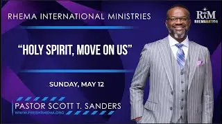 Holy Spirit, Move On Us | Pastor Scott T. Sanders | 05-12-24 Sunday 10AM