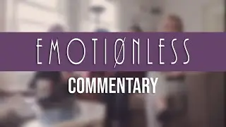 EMOTI&Oslash;NLESS Cast & Crew Commentary  |  Ivan Montero Creative