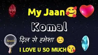 MY LOVE KOMAL / KOMAL MY LOVE SONG RINGTONE / KOMAL NAME WHATSAPP STATUS