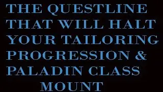 World of Warcraft - The Surumar Questline That Will  Halt your Tailorer and your Paladin Class Mount