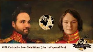 Vanvittig Verdenshistorie - #137: Christopher Lee - Metal Wizard (Live fra Copenhell Con)