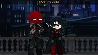 Its Cold || GL2 || DC || Batboys || Ft. Tim, Jason, & D!ck