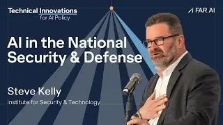Steve Kelly - National Security & Defense  [Technical AI Policy]