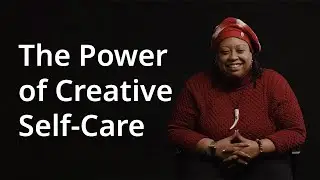 The Power of Creative Self-Care