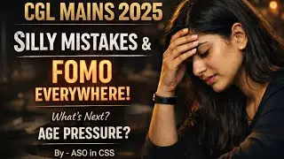 CGL MAINS 2025 | Silly Mistakes, FOMO & Age Pressure | Ground Reality |ASO in CSS #ssccgl #cglmains 