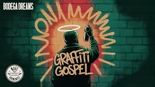 Bodega Dreams | Graffiti Gospel Album