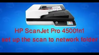 HP ScanJet Pro 4500fn1 set up the scan to network folder