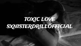 SXNISTERDRILLOFFICIAL-TOXIC LOVE [OFFICIAL LYRICS] 