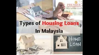 Types of Housing Loans In Malaysia