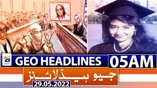 Geo News Headlines Today 05 AM | 29th May 2022