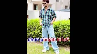 Chori punjab ki lofi @ShairaBeatsMusic