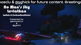 No Man's Sky | Leviathan | Expedition 7 | Dual streamers | trekradio.net
