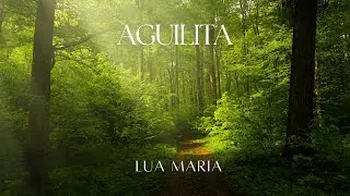 Lua Maria – Aguilita (live in the La Zarza forest)