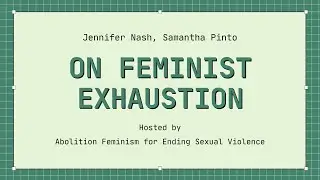 'On Feminist Exhaustion' - Jennifer Nash and Samantha Pinto