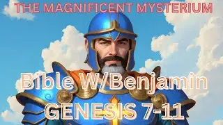 Bible with Benjamin: Genesis 7-11
