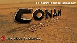 Conan Exiles - The First 30 Minutes (PC Gameplay / Early Access)