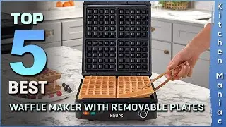 Top 5 Best Waffle Makers With Removable Plates Review in 2025