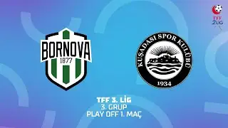 TFF 3. Lig 3. Grup Play Off | Bornova 1877 Sportif Yatırımlar A.Ş. - Kuşadasıspor