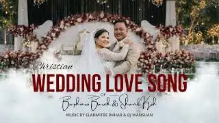 Christian Wedding Love Song | Baphinroi Bareh & Shanki Ksih | Eladmitre Dkhar & DJ Wanshan
