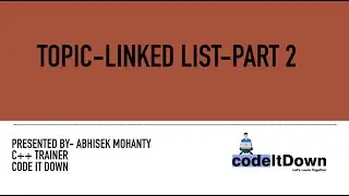 Linked List Data Structure- Part 2 | codeItDown- Season 2