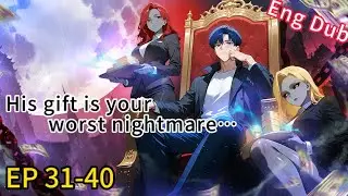 【ENG DUB】He Gives Away a Mansion for Free... And Turns the World Into a Nightmare! | Episode 31~40