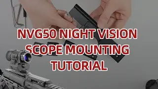 NVG50 Night Vision scope Mounting Tutorial