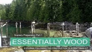 Scenery Preperation Part 1 | Essentially Wood | Shipyard at Foss Journal entry #7