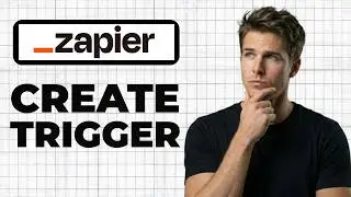 How To Create A Trigger In Zapier (Full Guide)