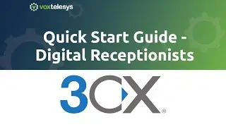 3CX Quick Start Guide - V20 Add Digital Receptionists