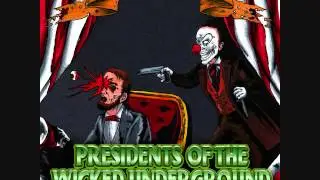 Presidents of the Wicked Underground / Full Album