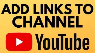 How to Add Links to Your YouTube Channel