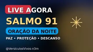 LIVE: SALMO 91 AO VIVO — PROTEÇÃO PARA SUA CASA 🙏