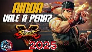 Street fighter 5 Vale a Pena em 2025