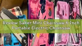 Review Saker Mini Chainsaw,6 Inch Portable Electric Chainsaw Cordless, Small Handheld Chain saw for