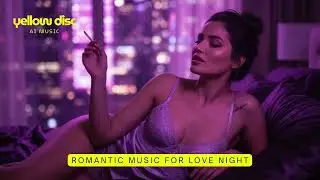 Romantic Music for Love Night | Purple Night Mix (Yellow DIsc)