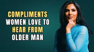 8 Compliments Women Love To Hear From Older Men | Sadia Khan Motivational Speech
