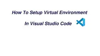 How to Setup Virtual Environment in Visual Studio Code | VS Code