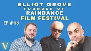 Founder of Raindance Film Festival | Elliot Grove | Ep. 116
