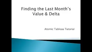 How to Get The Last Month's Sales & Change % - Atomic Tableau Tutorial