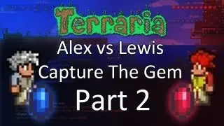 Terraria: Alex vs Lewis (20v20) Capture the Gem &mdash; Part 2 &mdash; An Open Door!