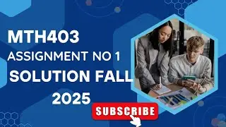 MTH403 assignment no 1 Solution fall 2025