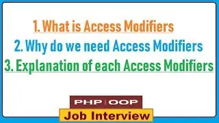10. What is Access Modifiers, Why do we need Access Modifiers, Explanation of each Access Modifiers