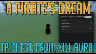 [RELEASE] PIRATE'S DREAM SCRIPT HACK! TP ALL CHESTS, TP ALL FRUITS, KILL AURA, FARM BOSSES PASTEBIN