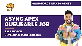 Асинхронный Apex — Queueable — объяснение | Глава 98 | Мастер-класс разработчика Salesforce