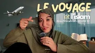 Le voyage forge l&rsquo;esprit : ce que l&rsquo;Islam nous enseigne ✈️